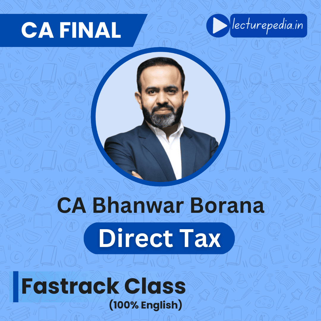 CA Final DT Fastrack Classes by CA Bhanwar Borana - English Latest Recorded Batch