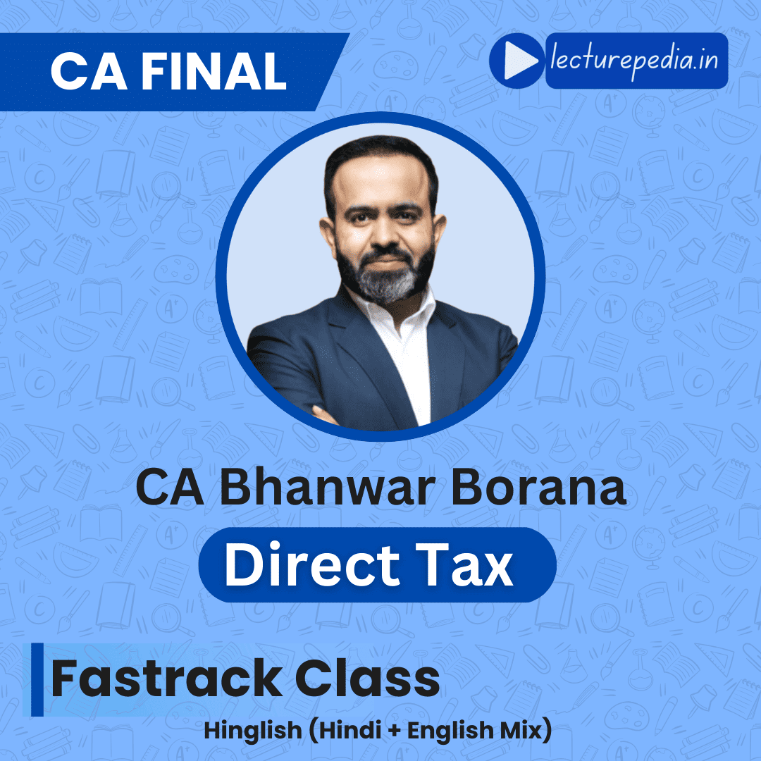 CA Final DT Fastrack Classes by CA Bhanwar Borana