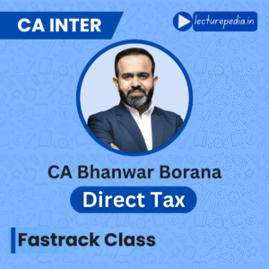 CA Inter Direct Tax Fastrack Classes by CA Bhanwar Borana