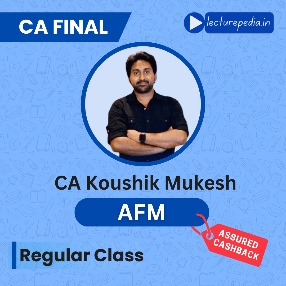 ca final afm regular class by ca koushik mukesh 1735561033354