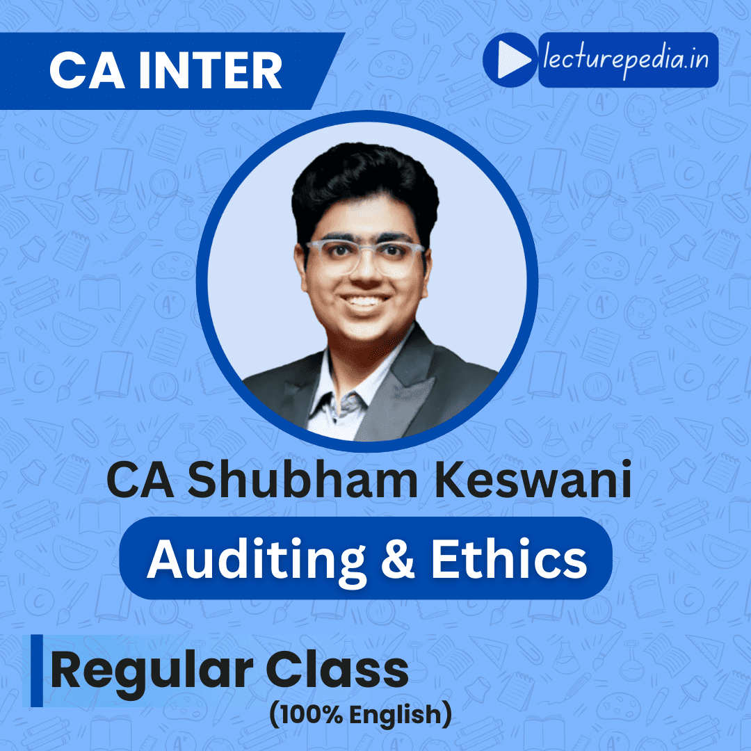 CA Inter Auditing & Ethics Regular Classes by CA Shubham Keswani