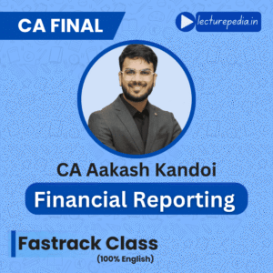 CA Final Financial Reporting Fastrack Classes by CA Aakash Kandoi