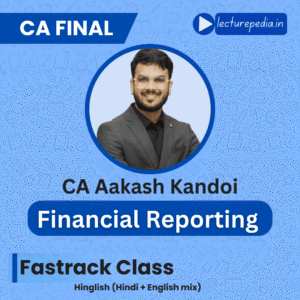 CA Final Financial Reporting Fastrack Classes by CA Aakash Kandoi