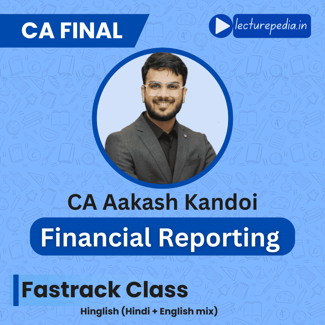 CA Final Financial Reporting Fastrack Classes by CA Aakash Kandoi