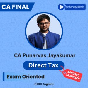 CA Final Direct Tax Exam Oriented Classes by CA Punarvas Jayakumar