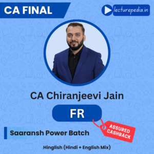 CA Final FR Saaransh Power Batch by CA Chiranjeev Jain (Hinglish)