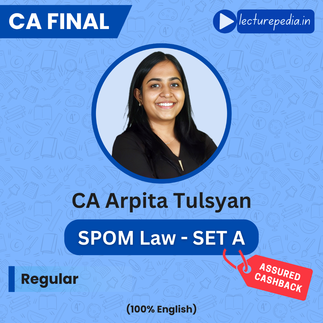 CA Final SPOM Law Set A Classes by CA Arpita Tulsyan