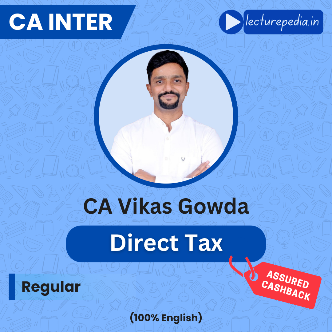 CA Inter Direct Tax Regular Classes by CA Vikas Gowda