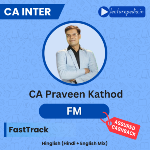 CA Inter FM FastTrack Classes by CA Praveen Khatod