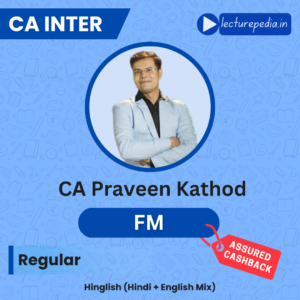 CA Inter Financial Management Regular Classes by CA Praveen Khatod