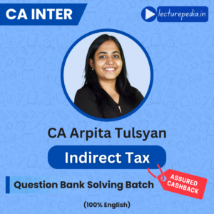 CA Inter IDT Question Bank Solving Batch by CA Arpita Tulsyan