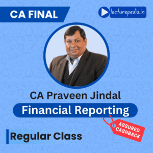 CA Final Financial Reporting Regular Class by CA Praveen Jindal