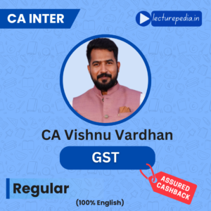 CA Inter GST Regular Classes by CA Vishnu Vardhan