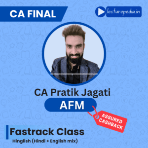 CA Final AFM Fastrack Classes by CA Pratik Jagati