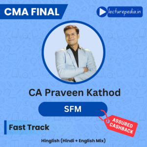 CMA Final SFM FastTrack Classes by CA Praveen Khatod