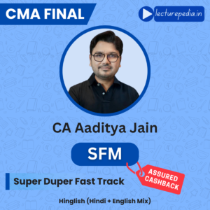 CMA Final SFM Super Duper Fast Track Classes by CA Aaditya Jain
