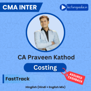 CMA Inter Cost & Management Accounting FastTrack Classes by CA Praveen Khatod
