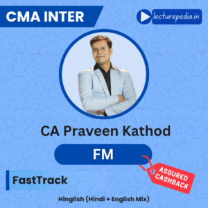 CMA Inter FM FastTrack Classes by CA Praveen Khatod