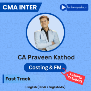 CMA Inter FM and Costing Fast Track Combo Classes by CA Praveen Khatod