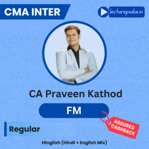 CMA Inter Financial Management Regular Classes by CA Praveen Khatod