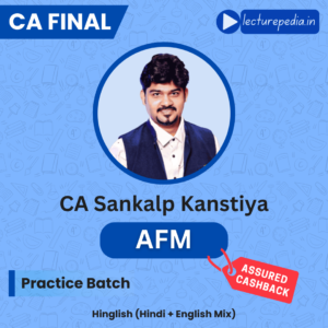 CA Final AFM Practice Batch by CA Sankalp Kanstiya (Nov 2026 Attempt)