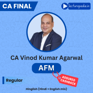 CA Final AFM Regular New Scheme Lectures by CA Vinod Kumar Agarwal