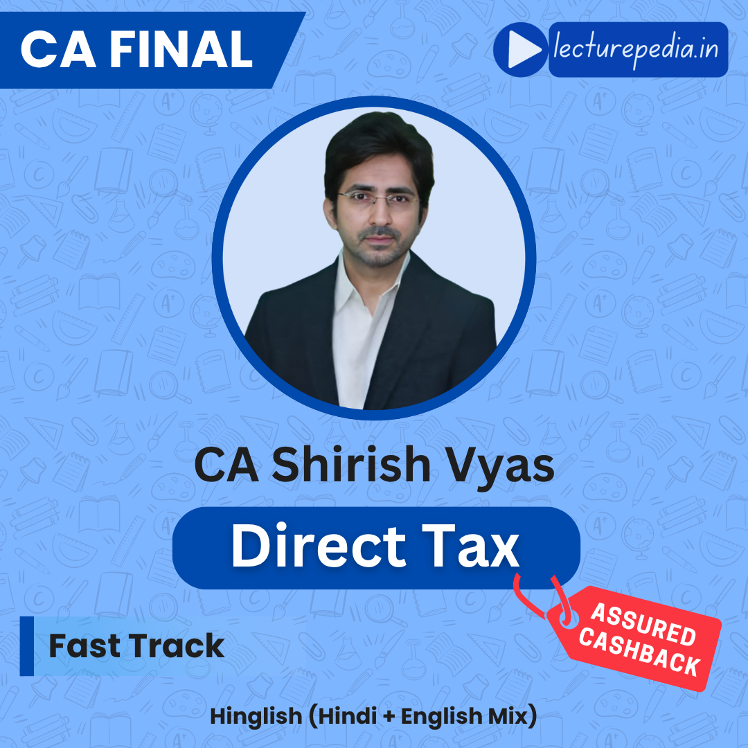 CA Final Direct Tax Exam Oriented Batch by CA Shirish Vyas (Nov 2026 Attempt)