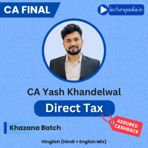 CA Final Direct Tax Khazana Batch by CA Yash Khandelwal (Nov 2026 Attempt)