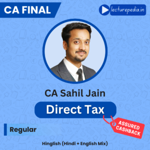 CA Final Direct Tax Regular Classes by CA Sahil Jain