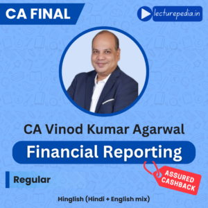 CA Final Financial Reporting Regular New Scheme Lectures by CA Vinod Kumar Agarwal
