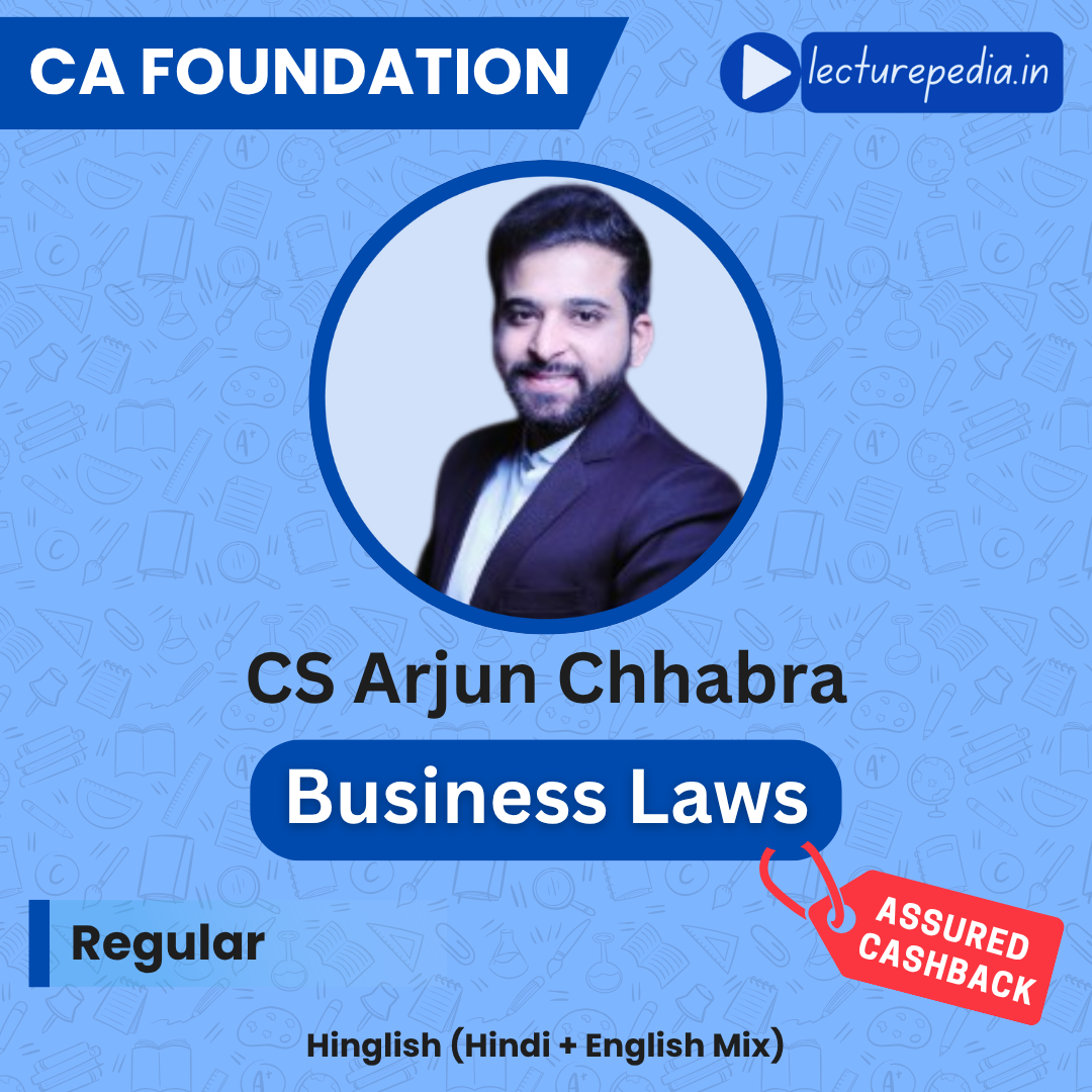CA Foundation Business Laws Regular Batch by CS Arjun Chhabra (Sep 2026 & Jan 2027 Attempts)