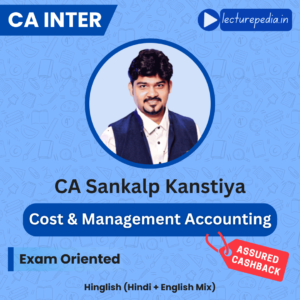 CA Inter Cost and Management Accounting Exam Oriented FastTrack Batch by CA Sankalp Kanstiya (Jan 2027 Attempt)