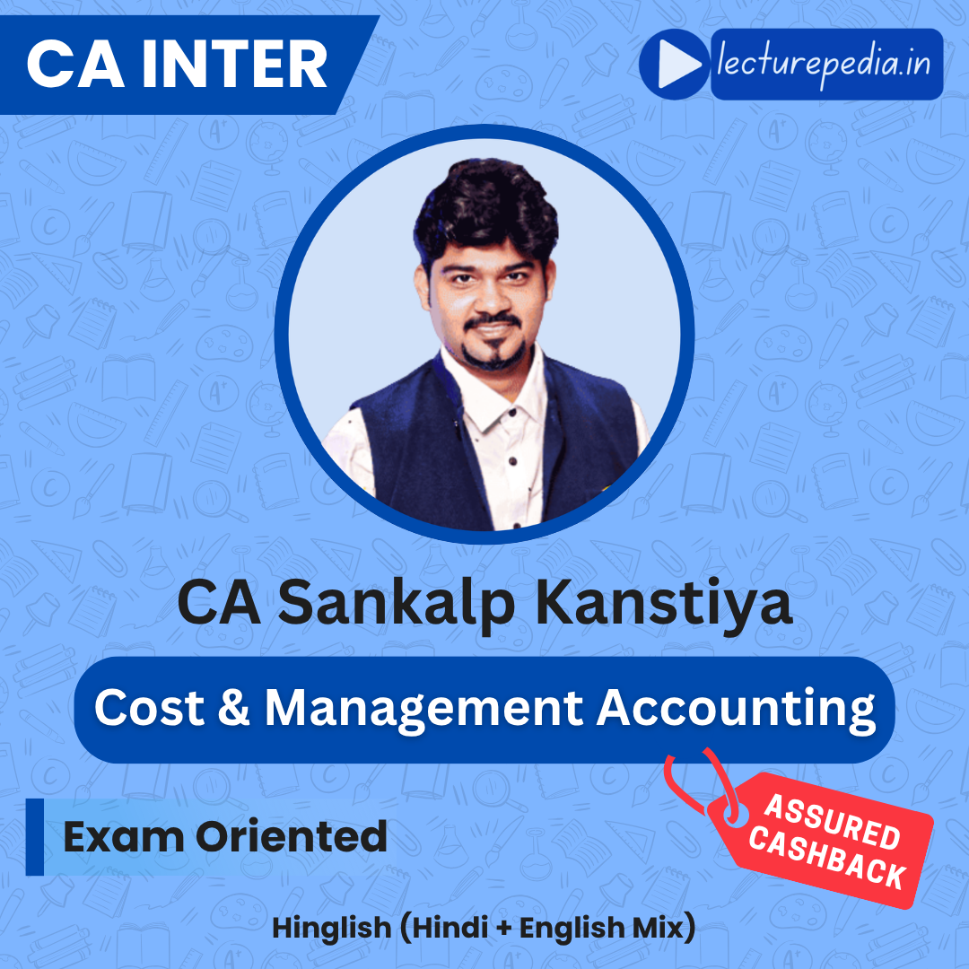 CA Inter Cost and Management Accounting Exam Oriented FastTrack Batch by CA Sankalp Kanstiya (Jan 2027 Attempt)