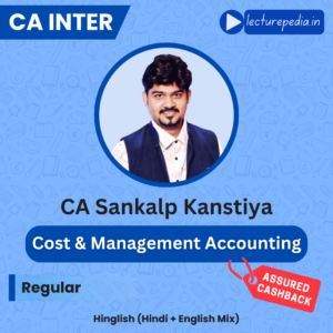 CA Inter Cost and Management Accounting Regular Batch by CA Sankalp Kanstiya (Jan 2027, May 2027 & Onwards)