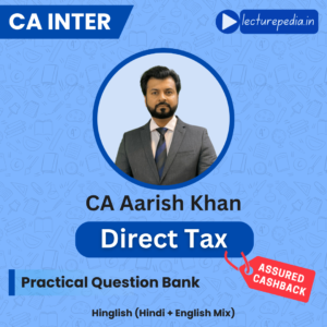 CA Inter Income Tax Practical Question Batch by CA Aarish Khan (Sep 2026 & Jan 2027 Attempts)