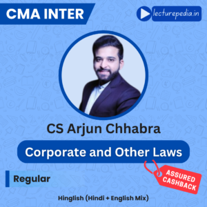 CMA Inter Corporate Law by CS Arjun Chhabra (Dec 2026 | June 2027 Attempts)