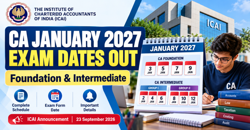 CA January 2027 Exam Date for Foundation and Intermediate announced by ICAI
