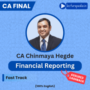CA Final Financial Reporting Fast Track Batch by CA Chinmaya Hegde (Jan / May / Sep 2026 Attempts)