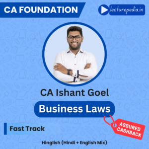 CA Foundation Business Laws Fast Track Batch by CA Ishant Goel (Sep 2025 & Jan 2026 Attempts)