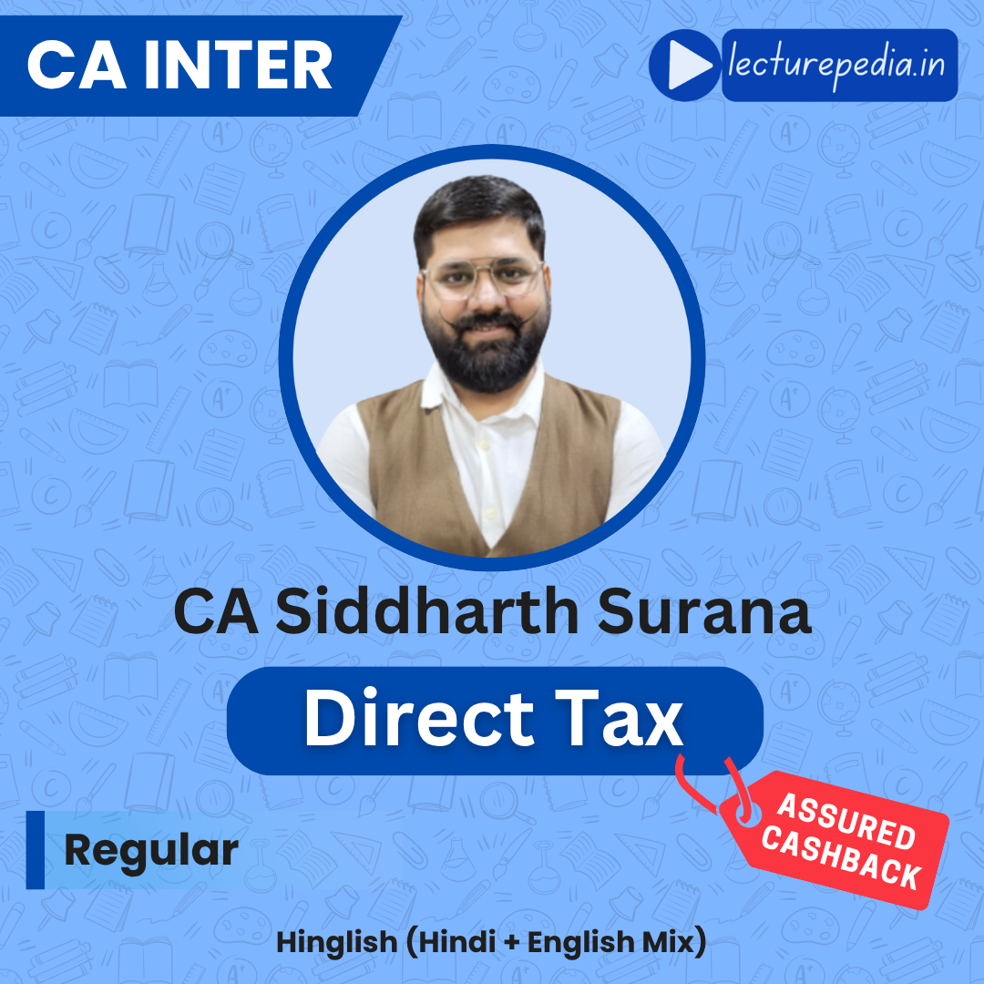 CA Inter Direct Tax Full Course by CA Siddharth Surana (May 2026, Sep 2026 & Jan 2027)
