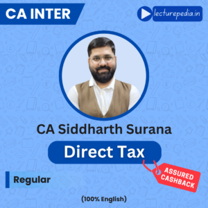 CA Inter Direct Tax Full Course in English by CA Siddharth Surana (May 2026, Sep 2026 & Jan 2027)