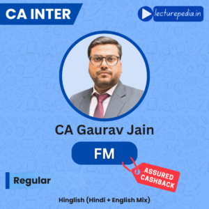 CA Inter FM Regular and Exam Oriented Batch by CA Gaurav Jain (Jan/May 2026 Attempts)