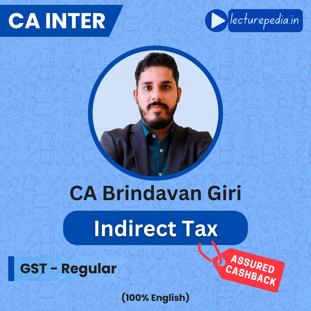CA Inter Indirect Tax GST Regular Batch by CA Brindavan Giri (Jan 2027 Exams)