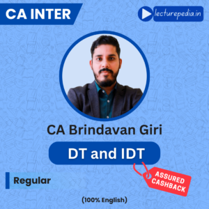 CA Inter Taxation DT and IDT Regular Batch by CA Brindavan Giri (Jan, May & Sep 2027 Exams)