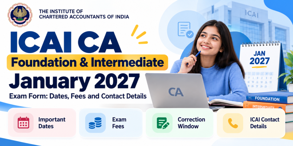ICAI CA Foundation and Intermediate January 2027 exam form dates, fees and correction window